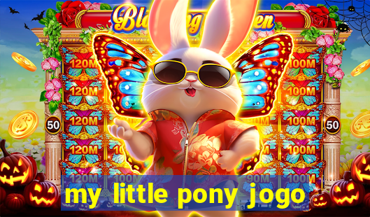 my little pony jogo